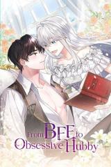 From BFF to Obsessive Hubby - Baka-Updates Manga