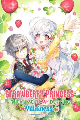 Shiitagerareta Ichigo Hime wa Seijo no Loop ni Ichigo de Aragau ~Tabun Akuyaku Reijou no Watashi, Chou Shiotaiou no Kon'yakusha ni Dekiai Sareteru Baai Janai~ (Novel) cover