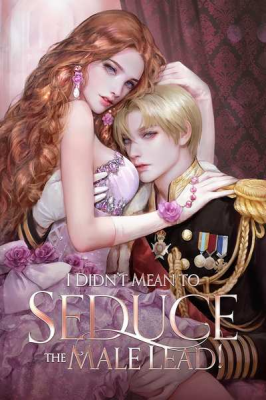 I Didn't Mean to Seduce the Male Lead! (Novel) cover